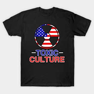 Toxic American Culture - Satire Gift T-Shirt